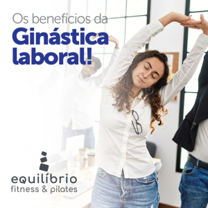 Quais os benefícios da Ginástica Laboral nas empresas?